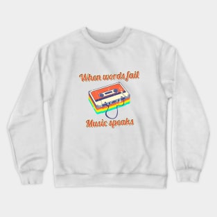 When Words Fail, Music Speaks Crewneck Sweatshirt